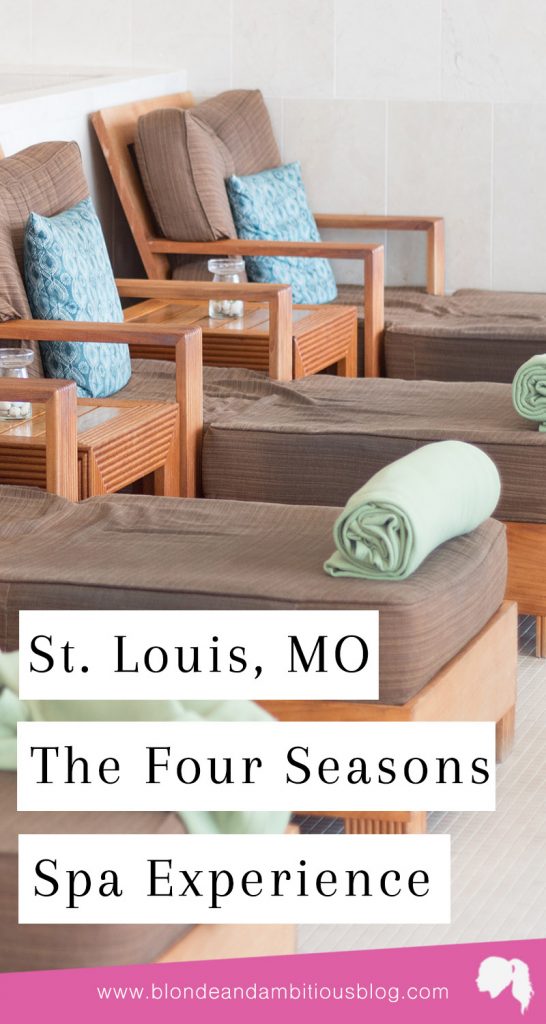 The St. Louis Four Seasons Spa | Blonde & Ambitious Blog